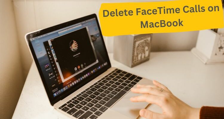 Delete FaceTime Calls on MacBook