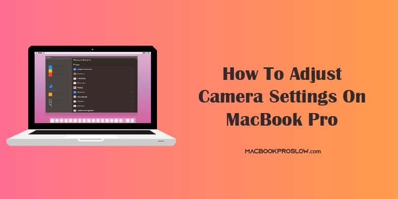 How To Adjust Camera Settings On MacBook Pro