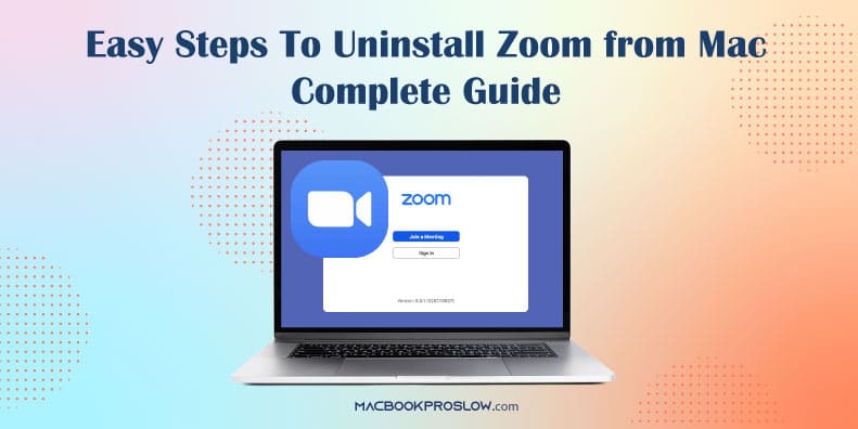 Easy Steps to Uninstall Zoom from Mac