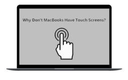 Why Don’t MacBooks Have Touch Screens