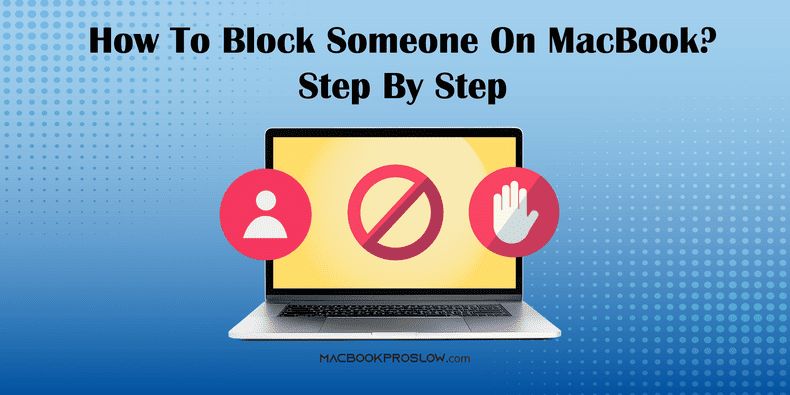 How to Block Someone on MacBook