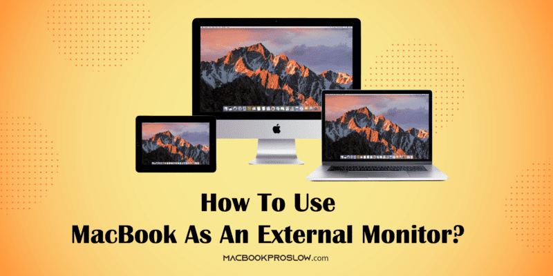 How to Use a MacBook as an External Monitor